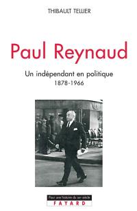 Paul Reynaud : un indépendant en politique, 1878-1966