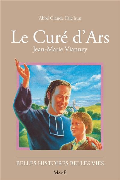 Le curé d'Ars : Jean-Marie Vianney