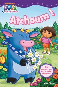 Atchoum ! : mes premiers pas vers la lecture avec Dora !