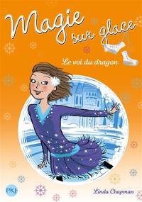 Magie sur glace. Vol. 6. Le vol du dragon