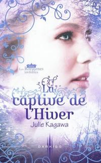 La captive de l'hiver : les royaumes invisibles