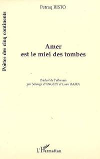 Amer est le miel des tombes