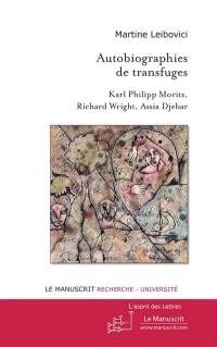 Autobiographies de transfuges : Karl Philipp Moritz, Richard Wright, Assia Djebar