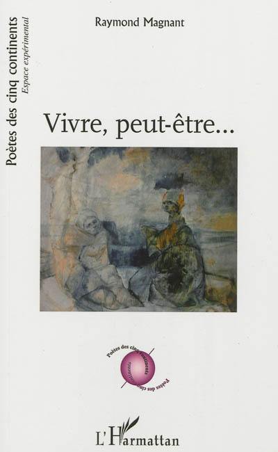 Vivre, peut-être...