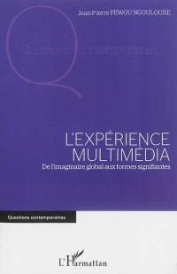 L'expérience multimédia : de l'imaginaire global aux formes signifiantes