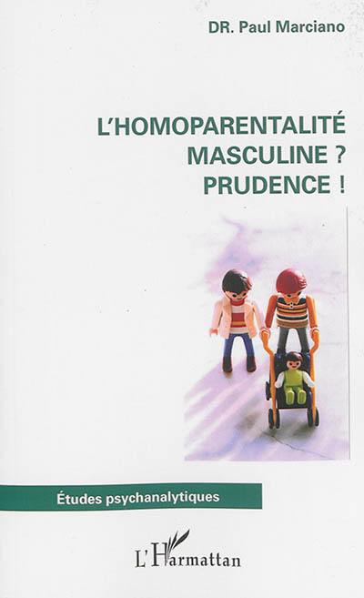 Homoparentalité masculine ? : prudence !