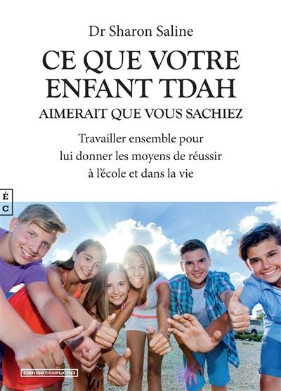 Ce que votre enfant TDAH aimerait que vous sachiez : travailler ensemble pour lui donner les moyens de réussir à l'école et dans la vie