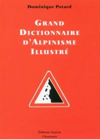 Grand dictionnaire d'alpinisme illustré : alpinisme-langage courant, langage courant-alpinisme