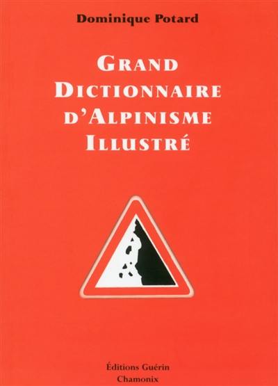 Grand dictionnaire d'alpinisme illustré : alpinisme-langage courant, langage courant-alpinisme