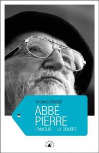 Abbé Pierre : l'amour... la colère