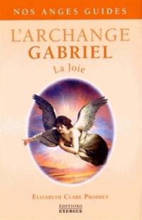 Les anges guides : l'archange Gabriel : la joie