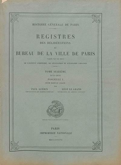 Registres des délibérations du Bureau de la Ville de Paris. Vol. 16. 1614-1616. Vol. 1