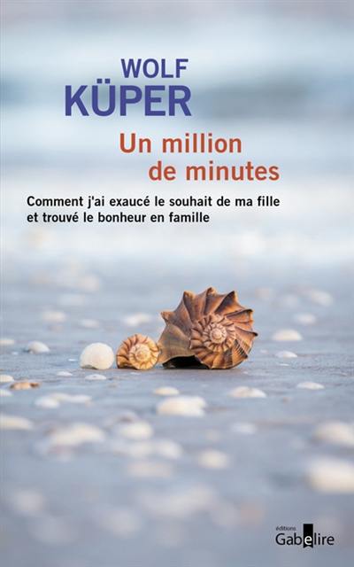 Un million de minutes : comment j'ai exaucé le souhait de ma fille et trouvé le bonheur en famille