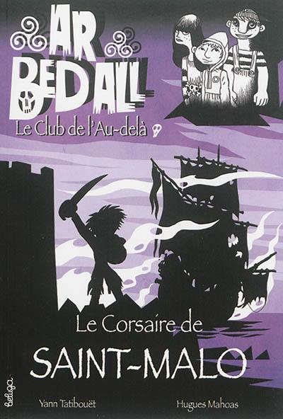 Ar bed all, le club de l'au-delà. Vol. 5. Le corsaire de Saint-Malo