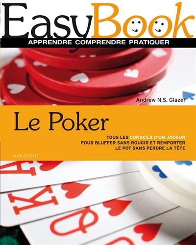 Le poker : tous les conseils d'un joueur pour bluffer sans rougir et remporter le pot sans perdre la tête