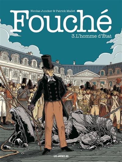 Fouché. Vol. 3. L'homme d'Etat