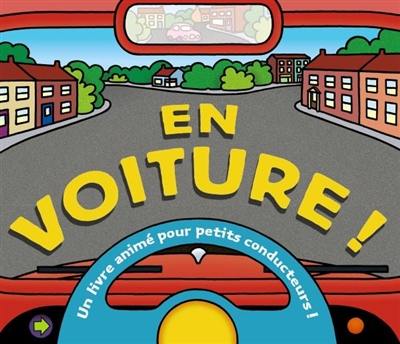 En voiture ! : un livre animé pour petits conducteurs !