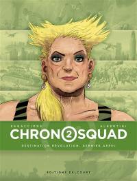 Chronosquad. Vol. 2. Destination révolution, dernier appel