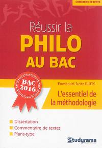 Réussir la philo au bac : l'essentiel de la méthodologie : bac 2016