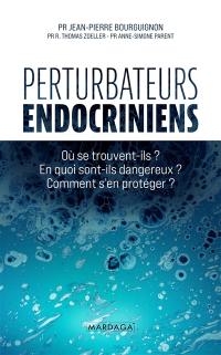 Perturbateurs endocriniens : où se trouvent-ils ? En quoi sont-ils dangereux ? Comment s'en protéger ?