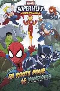 Marvel super hero adventures. En route pour le Wakanda