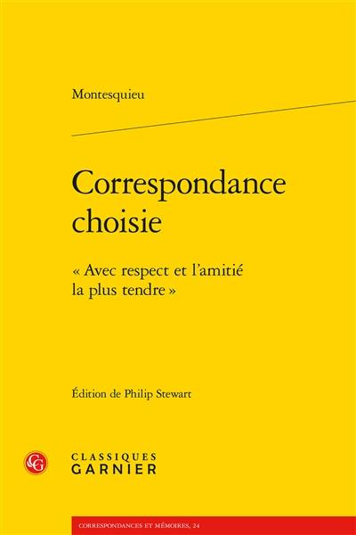 Correspondance choisie : avec respect et l'amitié la plus tendre