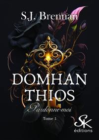 Domhan Thios. Vol. 1. Pardonne-moi