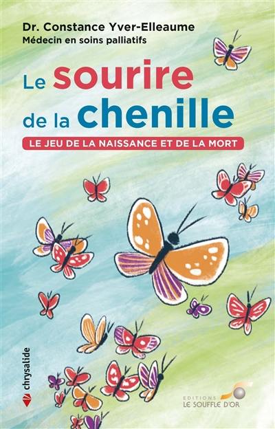 Le sourire de la chenille : le jeu de la naissance et de la mort