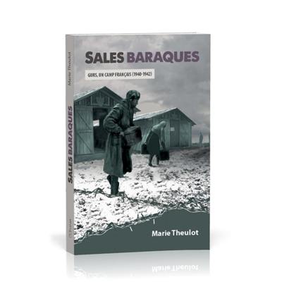 Sales baraques : Gurs, un camp français (1940-1942)