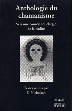 Anthologie du chamanisme : vers une conscience élargie de la réalité