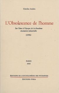 L'obsolescence de l'homme. Sur l'âme à l'époque de la deuxième révolution industrielle