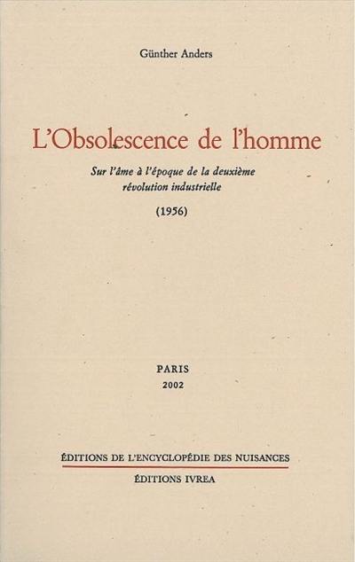 L'obsolescence de l'homme. Sur l'âme à l'époque de la deuxième révolution industrielle