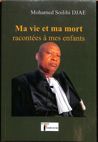 Ma vie et ma mort racontées à mes enfants