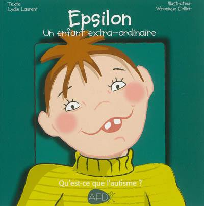 Epsilon : un enfant extra-ordinaire : qu'est-ce que l'autisme ?