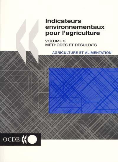 Indicateurs environnementaux pour l'agriculture. Vol. 3. Méthodes et résultats