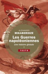 Les guerres napoléoniennes : une histoire globale. Vol. 1