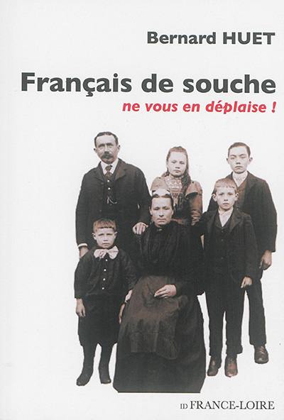 Français de souche : ne vous en déplaise !