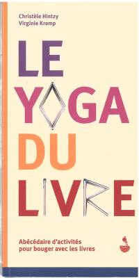 Le yoga du livre : abécédaire d'activités pour bouger avec les livres