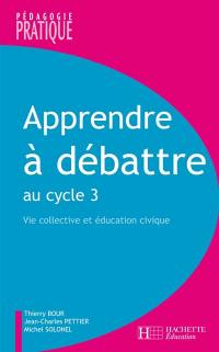 Apprendre à débattre : vie collective et éducation civique au cycle 3