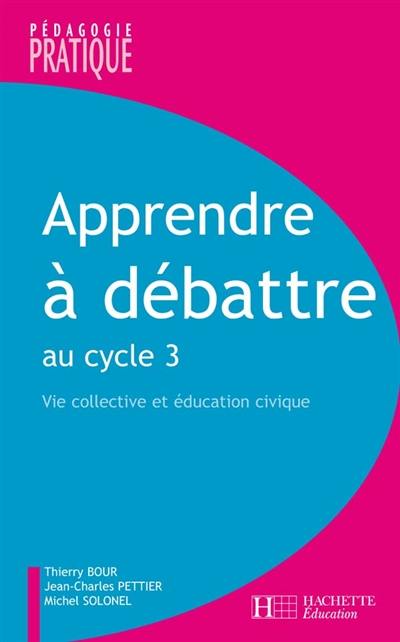 Apprendre à débattre : vie collective et éducation civique au cycle 3