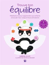 Trouve ton équilibre : méditations pour apprendre aux enfants à écouter leur corps et leurs émotions