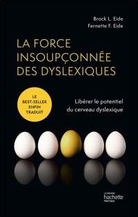 La force insoupçonnée des dyslexiques : libérer le potentiel du cerveau dyslexique