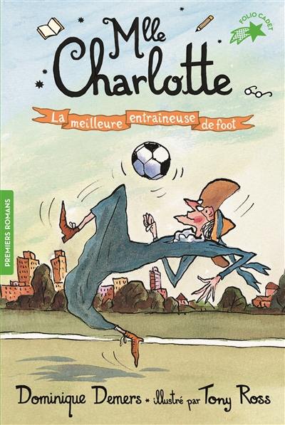 Mlle Charlotte. Vol. 2. La meilleure entraîneuse de foot