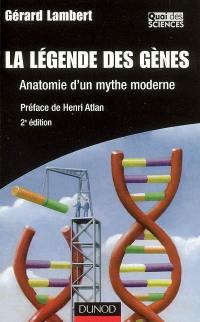 La légende des gènes : anatomie d'un mythe moderne