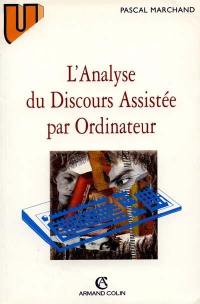 L'analyse du discours assistée par ordinateur : concepts, méthodes, outils