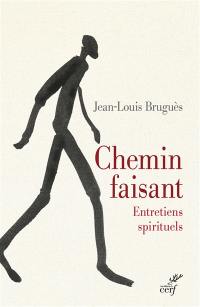 Chemin faisant : entretiens spirituels