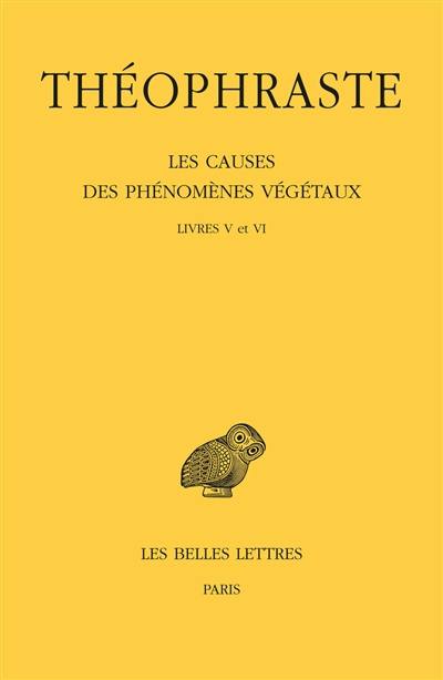 Les causes des phénomènes végétaux. Vol. 3. Livres V et VI