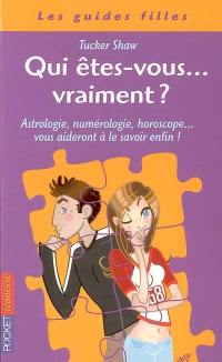 Qui êtes vous... vraiment ? : astrologie, numérologie, horoscope... vous aideront à le savoir enfin !