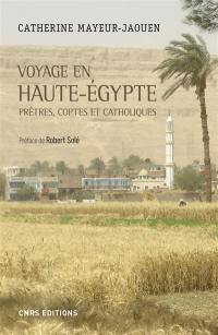 Voyage en Haute-Egypte : prêtres, coptes et catholiques