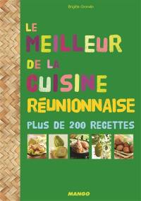 Le meilleur de la cuisine réunionnaise : plus de 200 recettes